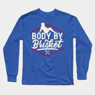 Body By Brisket Grilling Or Smoking Meat 2 Long Sleeve T-Shirt